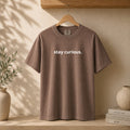 stay curious. Tee