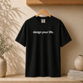 design your life. Tee