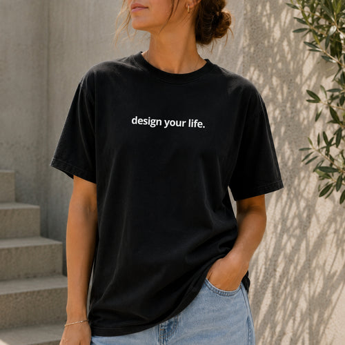 design your life. Tee
