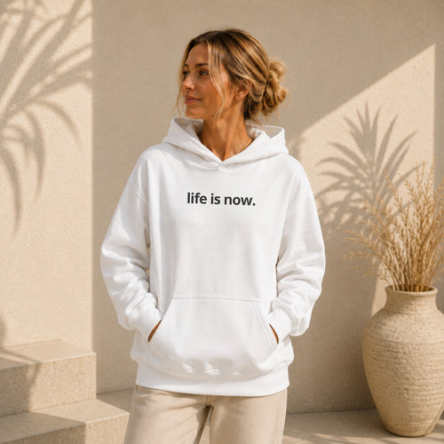 life is now. Hoodie