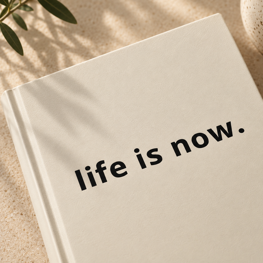 life is now. Journal