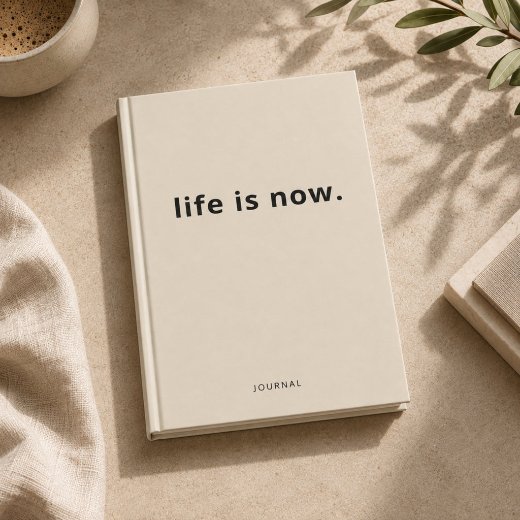 life is now. Journal