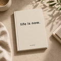 life is now. Journal